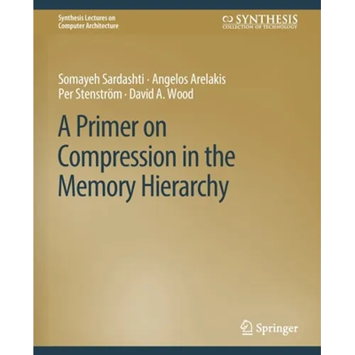 A Primer on Compression in the Memory Hierarchy - Paperback