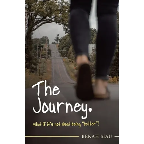 The Journey. What If It's Not About Being "Better"? - Paperback