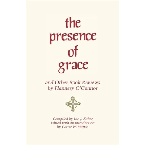 The Presence of Grace and Other Book Reviews by Flannery O'Connor - Paperback