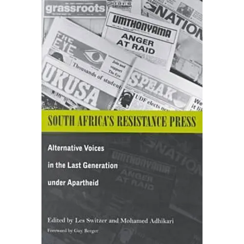 South Africa's Resistance Press: Alternative Voices in the Last Generation under Apartheid - Paperback