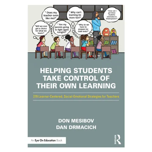 Helping Students Take Control of Their Own Learning: 279 Learner-Centered, Social-Emotional Strategies for Teachers - Paperback