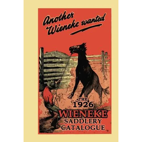 Another Wieneke Wanted!: The 1926 Wieneke Saddlery Catalogue - Paperback
