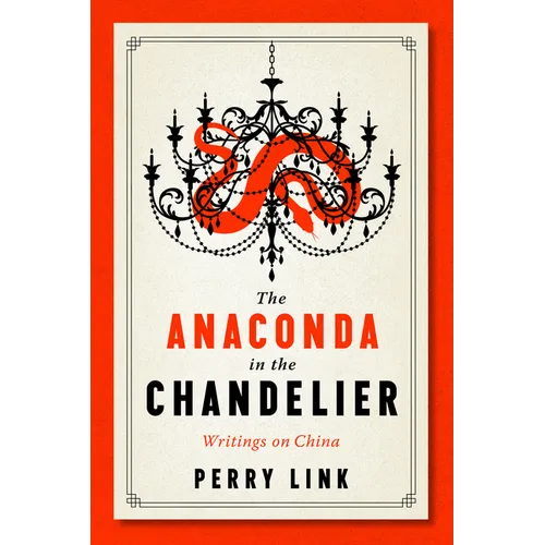 The Anaconda in the Chandelier: Writings on China - Paperback