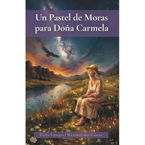 Un Pastel de Moras Para Doña Carmela: Una deliciosa historia de amor y crecimiento personal - Paperback