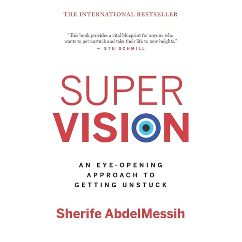 Super Vision: An Eye-Opening Approach to Getting Unstuck - Paperback