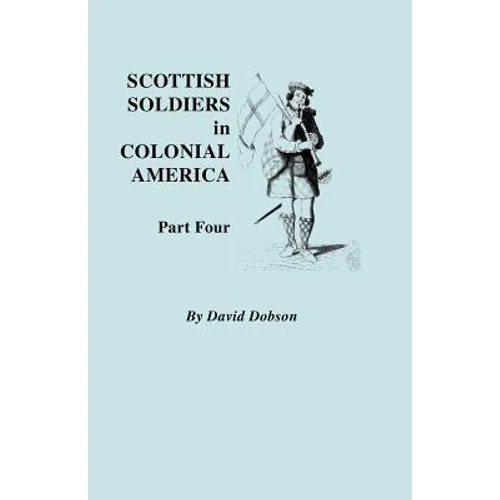Scottish Soldiers in Colonial America. Part Four - Paperback