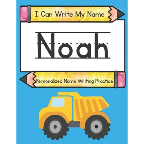 I Can Write My Name: Noah: Personalized Name Writing Practice - Paperback