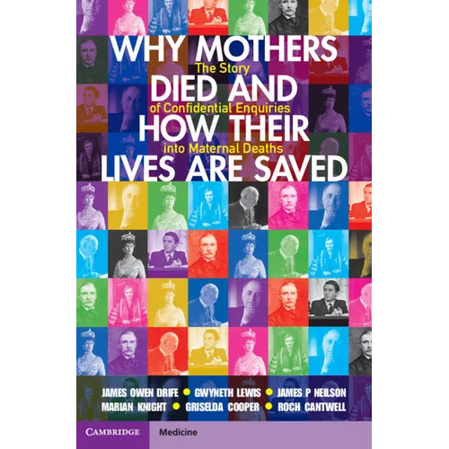 Why Mothers Died and How Their Lives Are Saved: The Story of Confidential Enquiries Into Maternal Deaths - Hardcover