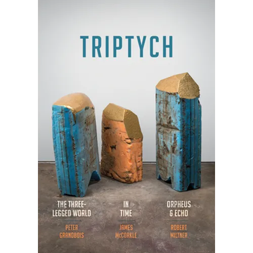 Triptych: The Three-Legged World, in Time, and Orpheus & Echo - Paperback