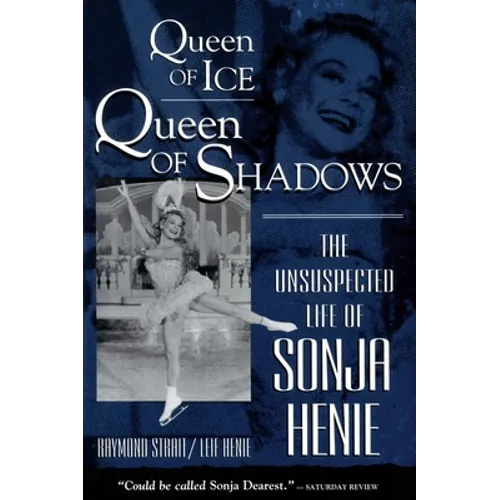 Queen of Ice, Queen of Shadows: The Unsuspected Life of Sonja Henie - Paperback