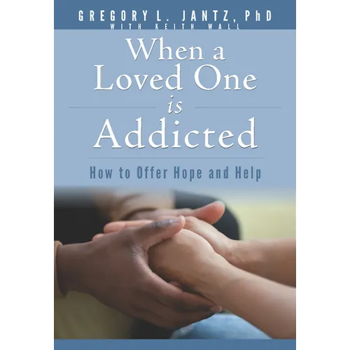 When a Loved One Is Addicted: How to Offer Hope and Help - Paperback