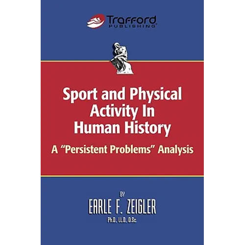 Sport and Physical Activity in Human History: A "Persistent Problems" Analysis - Paperback
