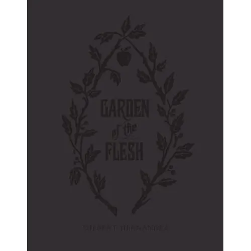 Garden of the Flesh - Hardcover