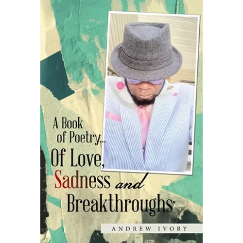 A Book of Poetry... of Love, Sadness and Breakthroughs - Paperback