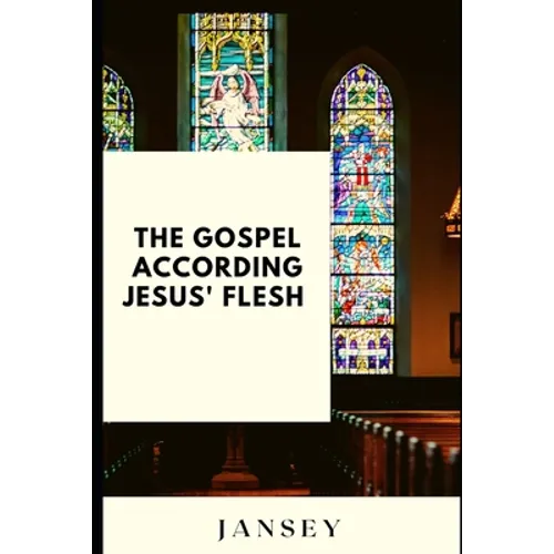 The Gospel according Jesus' flesh - Paperback