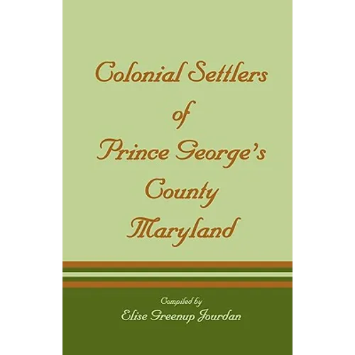 Colonial Settlers of Prince George's County, Maryland - Paperback
