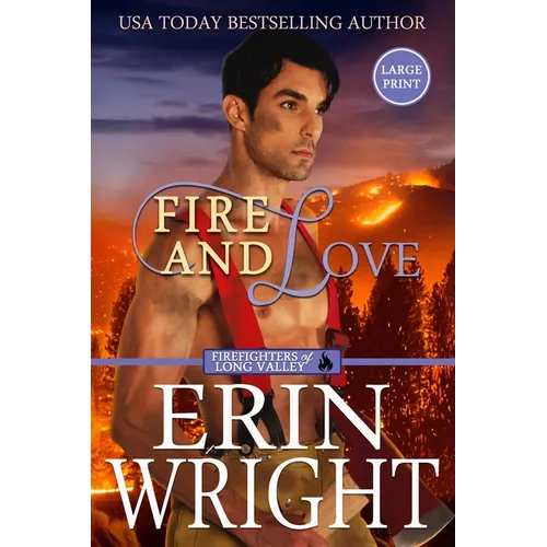 Fire and Love: An Opposites-Attract Fireman Romance (Large Print) - Paperback