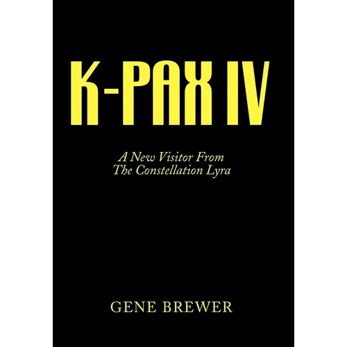 K-Pax IV: A New Visitor From The Constellation Lyra - Hardcover