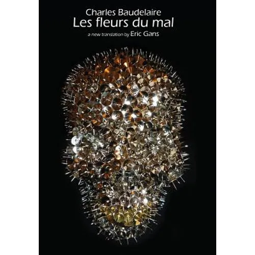 Les Fleurs Du Mal by Charles Baudelaire: A New Translation by Eric Gans - Hardcover