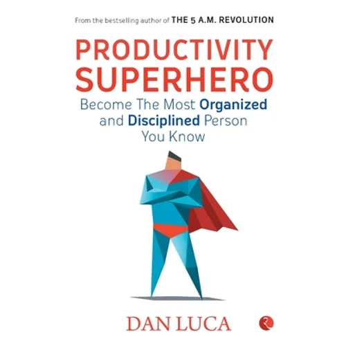 PRODUCTIVITY SUPERHERO -Become the Most Organized and Disciplined Person You Know - Paperback