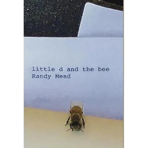 LITTLE d AND THE BEE: A Powerful True Story of Love and Forgiveness - Hardcover