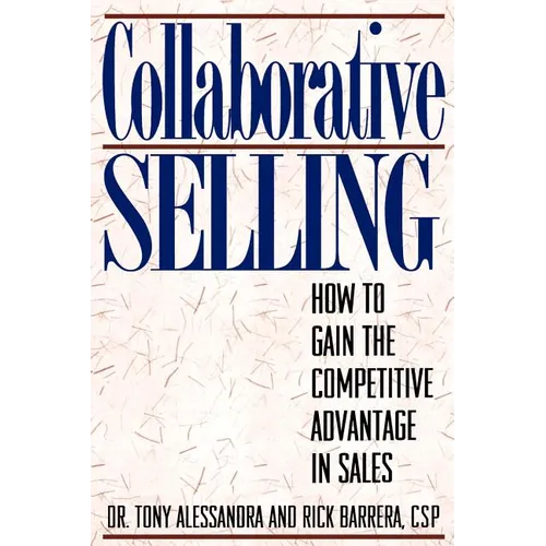 Collaborative Selling: How To Gain The Competitive Advantage in Sales - Paperback