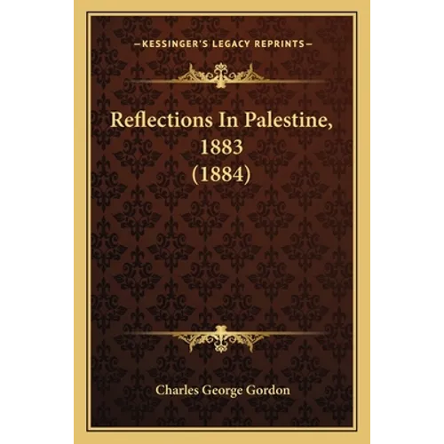 Reflections In Palestine, 1883 (1884) - Paperback