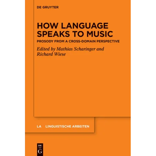How Language Speaks to Music: Prosody from a Cross-Domain Perspective - Hardcover