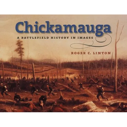 Chickamauga: A Battlefield History in Images - Hardcover