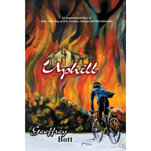 Uphill: An Inspirational Story of Suffering, Greed, Carnage, Immense Courage and Gut-determination - Paperback