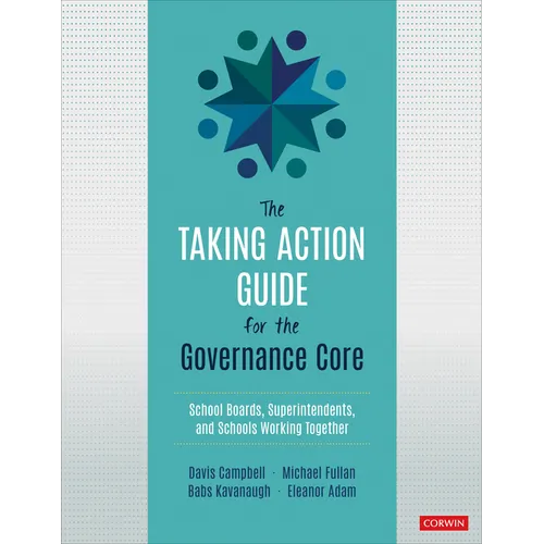 The Taking Action Guide for the Governance Core: School Boards, Superintendents, and Schools Working Together - Paperback