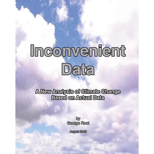 Inconvenient Data: A New Analysis of Climate Change Based on Actual Data - Paperback