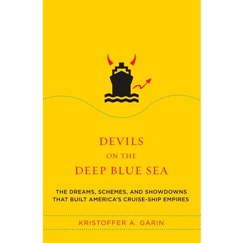 Devils on the Deep Blue Sea: The Dreams, Schemes, and Showdowns That Built America's Cruise-Ship Empires - Paperback