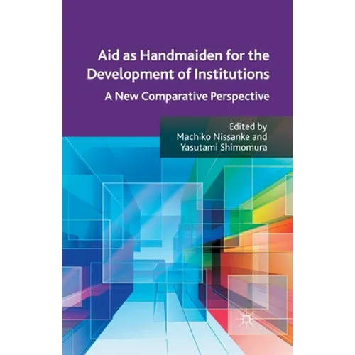 Aid as Handmaiden for the Development of Institutions: A New Comparative Perspective - Paperback