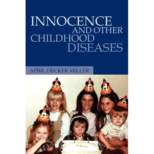 Innocence And Other Childhood Diseases - Paperback