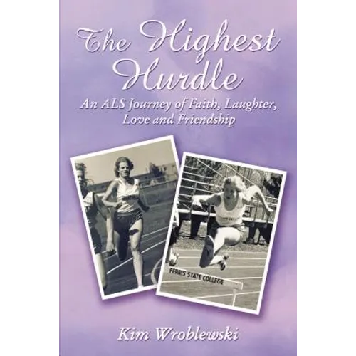 The Highest Hurdle: An ALS Journey of Faith, Laughter, Love and Friendship - Paperback