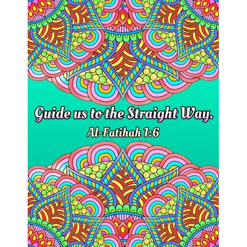 Mindful Islamic Coloring Book for Teens, Adults, and Senoirs: Large Clean and Clear Print for Beginners, Seniors, Dementia, Alzheimer's Patients with - Paperback