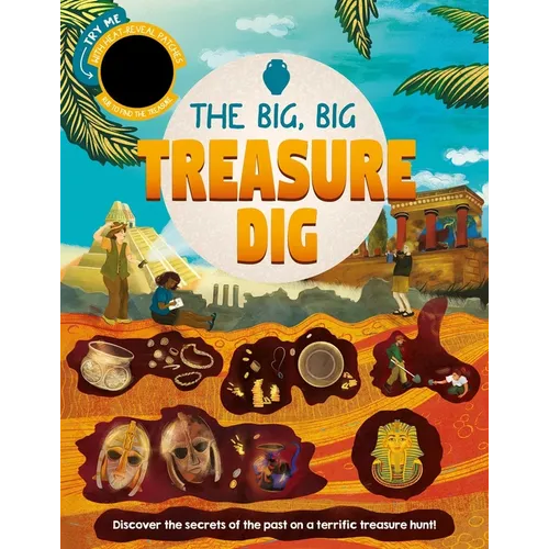 The Big, Big Treasure Dig: Discover Secrets of the Past with Interactive Heat-Reveal Patches to Find Hidden Artifacts - Board Book