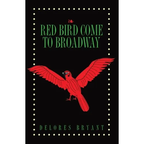 Red Bird Come to Broadway - Paperback