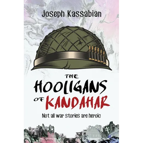 The Hooligans of Kandahar: Not All War Stories are Heroic - Paperback