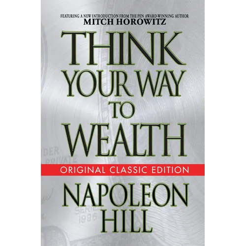 Think Your Way to Wealth (Original Classic Editon) - Paperback