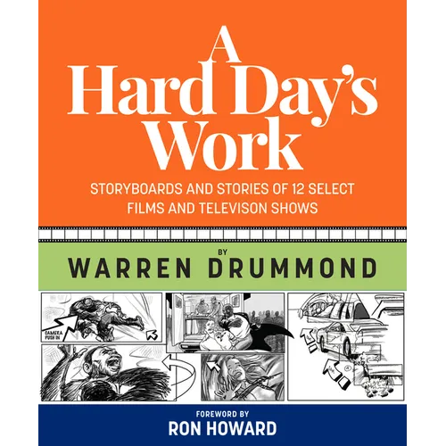 A Hard Day's Work: Storyboards and Stories of 12 Select Films and Television Shows - Hardcover