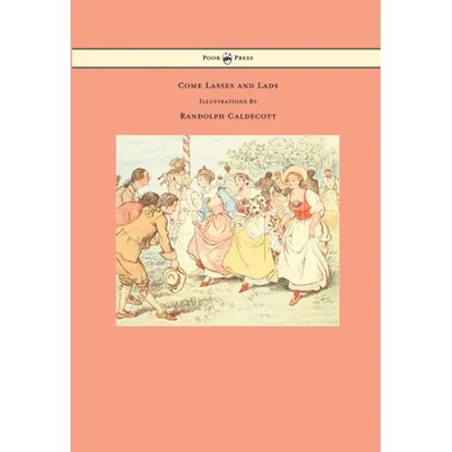 Come Lasses and Lads - Illustrated by Randolph Caldecott - Paperback