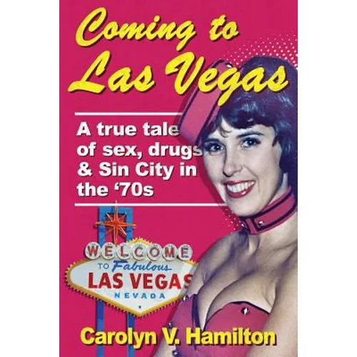 Coming to Las Vegas: A true tale of sex, drugs & Sin City in the '70s - Paperback