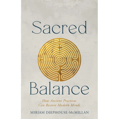 Sacred Balance: How Ancient Practices Can Restore Modern Minds - Paperback