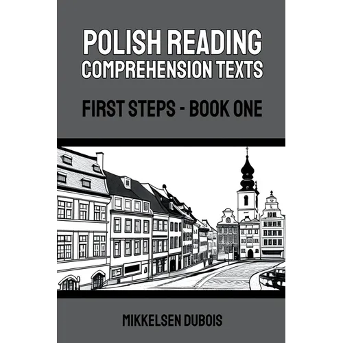 Polish Reading Comprehension Texts: First Steps - Book One - Paperback