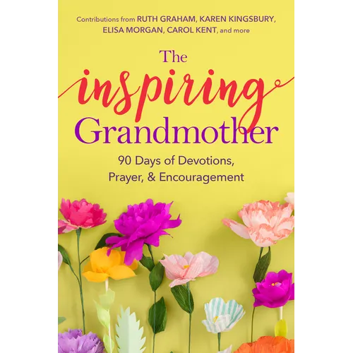 The Inspiring Grandmother: 90 Days of Devotions, Prayer & Encouragement - Paperback