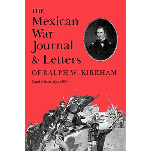 The Mexican War Journal and Letters of Ralph W. Kirkham - Paperback