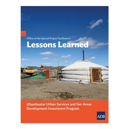 Office of the Special Project Facilitator's Lessons Learned: Ulaanbaatar Urban Services and Ger Areas Development Investment Program - Paperback