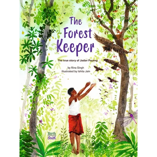 The Forest Keeper-The True Story of Jadav Payeng - Hardcover